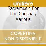 Sacremusic For The Christia / Various cd