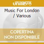 Music For London / Various cd