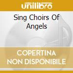 Sing Choirs Of Angels cd