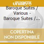 Baroque Suites / Various - Baroque Suites / Various cd