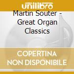 Martin Souter - Great Organ Classics cd musicale di Martin Souter