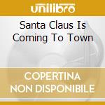 Santa Claus Is Coming To Town cd musicale