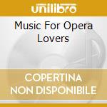 Music For Opera Lovers cd