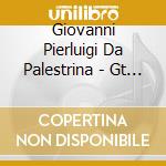Giovanni Pierluigi Da Palestrina - Gt Choral Cl cd musicale di Giovanni Pierluigi Da Palestrina