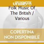 Folk Music Of The British / Various cd