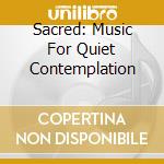 Sacred: Music For Quiet Contemplation cd