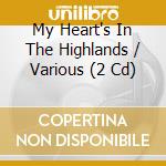 My Heart's In The Highlands / Various (2 Cd) cd