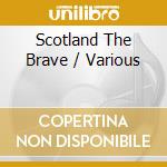 Scotland The Brave / Various cd