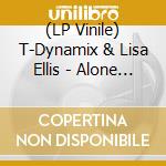 (LP Vinile) T-Dynamix & Lisa Ellis - Alone / Your Love (7') vinile