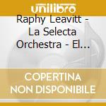 Raphy Leavitt - La Selecta Orchestra - El Buen Pastor cd musicale di Raphy Leavitt