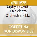 Raphy Leavitt - La Selecta Orchestra - El Buen Pastor cd