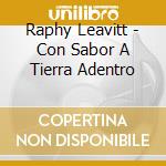 Raphy Leavitt - Con Sabor A Tierra Adentro cd