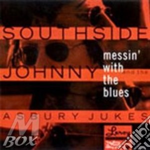 Southside Johnny & Asbury Jukes - Messin' With The Blues cd musicale di SOUTHSIDE JOHNNY