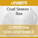 Cruel Season - Rise cd musicale di Cruel Season