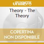 Theory - The Theory cd musicale di Theory