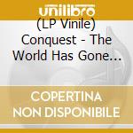 (LP Vinile) Conquest - The World Has Gone To Hell vinile