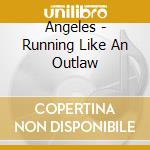 Angeles - Running Like An Outlaw cd