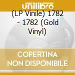 (LP Vinile) 1782 - 1782 (Gold Vinyl) lp vinile