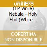 (LP Vinile) Nebula - Holy Shit (White Marbled Punk Fluo) lp vinile