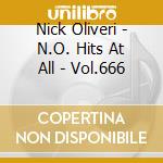 Nick Oliveri - N.O. Hits At All - Vol.666 cd musicale