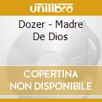 Dozer - Madre De Dios cd musicale
