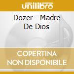 Dozer - Madre De Dios cd