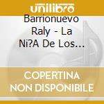 Barrionuevo Raly - La Ni?A De Los Andamios cd musicale di Barrionuevo Raly