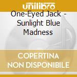 One-Eyed Jack - Sunlight Blue Madness cd