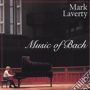 Mark Laverty: Music Of Bach cd musicale di Mark Laverty
