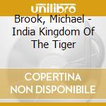 Brook, Michael - India Kingdom Of The Tiger cd