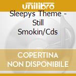 Sleepys Theme - Still Smokin/Cds cd
