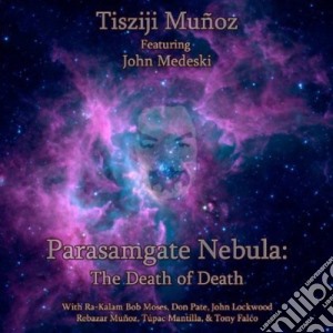 Tisziji Munoz - Parasamgate Nebula:.. cd musicale di Munoz, Tisziji