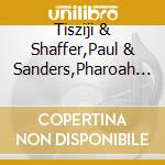 Tisziji & Shaffer,Paul & Sanders,Pharoah Munoz - Divine Radiance Live cd musicale di Tisziji & Shaffer,Paul & Sanders,Pharoah Munoz