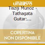 Tisziji Munoz - Tathagata Guitar: Whisperings Of Peace cd