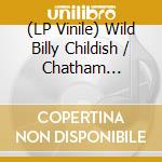 (LP Vinile) Wild Billy Childish / Chatham Singers (The) - Step Out / Upside Mine (7') vinile