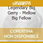 Legendary Big Gerry - Mellow Big Fellow