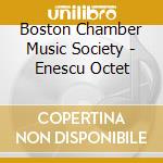 Boston Chamber Music Society - Enescu Octet