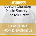Boston Chamber Music Society - Enescu Octet cd