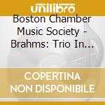 Boston Chamber Music Society - Brahms: Trio In A Minor For Clarinet, Cello And Piano , Op.114 / Quintet In B Minor For Clarinet And