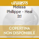 Melissa Phillippe - Heal It! cd