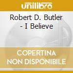 Robert D. Butler - I Believe cd