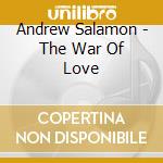 Andrew Salamon - The War Of Love cd