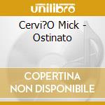 Cervi?O Mick - Ostinato cd
