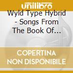 Wyld Type Hybrid - Songs From The Book Of Ken Jones cd