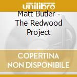 Matt Butler - The Redwood Project cd