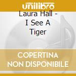 Laura Hall - I See A Tiger cd