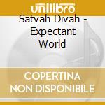 Satvah Divah - Expectant World cd