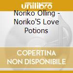 Noriko Olling - Noriko'S Love Potions cd musicale di Noriko Olling