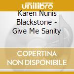 Karen Nunis Blackstone - Give Me Sanity cd