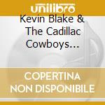 Kevin Blake & The Cadillac Cowboys Willard - Remember The Love cd musicale di Kevin Blake & The Cadillac Cowboys Willard